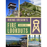 Hiking Oregon's Fire Lookouts