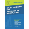 Study Guide to The American by Henry James