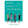 More Loyal Customers: 21 Real World Lessons To Keep Your Customers Coming Back