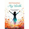 Reframing My Worth: Memoir of a Bangladeshi-Canadian Woman