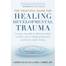 The Practical Guide for Healing Developmental Trauma: Using the Neuroaffective Relational Model to Address Adverse Childhood Experiences and Resolve C