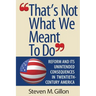 "That's Not What We Meant to Do": Reform and Its Unintended Consequences in Twentieth-Century America (Revised)