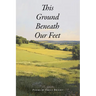 This Ground Beneath Our Feet
