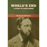 World's End: A Story in Three Books
