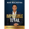 Impossible To Fail: How to guarantee your success