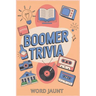 Boomer Trivia: The Ultimate Nostalgia Quiz Book for Music, TV, Fads, News, History & More from the 1950s, 1960s, 1970s and 1980s