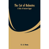 The Cat of Bubastes: A Tale of Ancient Egypt