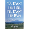 You Carry the Tent, I'll Carry the Baby: One Family's Journey on the Pacific Crest Trail
