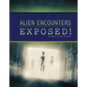 Alien Encounters Exposed!