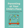 Parenting at Your Child's Pace: The Integrative Pediatrician's Guide to the First Three Years
