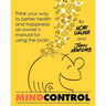 Mind Control: Think Your Way to Better Health and Happiness: An Owner's Manual for Using the Brain