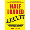 Half Loaded: A humorous Hollywood memoir about dumb luck, black magic, mopeds and misdemeanors
