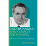 Understanding Man's Search for Meaning: Reflections on Viktor Frankl's Logotherapy
