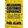 Measuring Customer Experience: How to Develop and Execute the Most Profitable Customer Experience Strategies