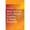 Adam Smith and Yan Fu: Western Economics in Chinese Perspective