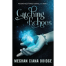 Catching Echoes