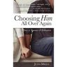 Choosing Him All Over Again: A Story of Romance and Redemption