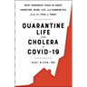 Quarantine Life from Cholera to Covid-19: What Pandemics Teach Us about Parenting, Work, Life, and Communities from the 1700s to Today