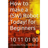 How to make a Robot Today! for Beginners