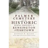 Palmer Cemetery and the Historic Burial Grounds of Kensington & Fishtown