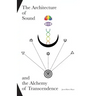 The Architecture of Sound and the Alchemy of Transcendence