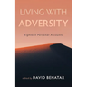 Living with Adversity: Eighteen Personal Accounts
