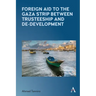 Foreign Aid to the Gaza Strip Between Trusteeship and De-Development