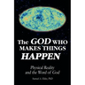The God Who Makes Things Happen: Physical Reality and the Word of God