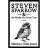 Steven Sparrow & the Shade of a Great Tree