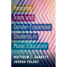 Honoring Trans and Gender-Expansive Students in Music Education