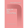 Jung, At The Unraveling: poems questions & confessions