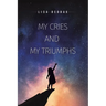 My Cries and My Triumphs