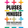 Pluses and Minuses: How Math Solves Our Problems