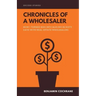 Chronicles of a Wholesaler: How I Turned $500 into $120,000 in Sixty Days with Real Estate Wholesaling