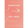 Forgiven and Set Free: A Bible Study for Women Seeking Healing After Abortion