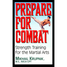Prepare for Combat: Strength Training for the Martial Arts