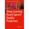 Deep Learning Based Speech Quality Prediction
