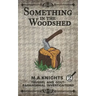 Something In The Woodshed: Trussel and Gout: Paranormal Investigations No. 2