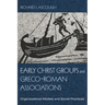 Early Christ Groups and Greco-Roman Associations: Organizational Models and Social Practices
