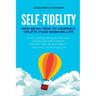 Self-Fidelity: How being true to yourself uplifts your working life