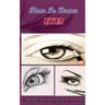 How To Draw Eyes: Pencil Drawings Step by Step Book: Pencil Drawing Ideas for Absolute Beginners