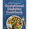 Quick and Easy Gestational Diabetes Cookbook: 30-Minute, 5-Ingredient, and One-Pot Recipes