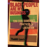 Black People Are My Business: Toni Cade Bambara's Practices of Liberation