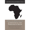 African Spirituality: Cosmological and Theological Values: Myths from South Eastern Nigeria: an Examination of Their Cosmological and Theolo