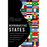 Reproductive States: Global Perspectives on the Invention and Implementation of Population Policy