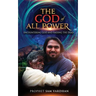 The God of All Power: Encountering God and Raising the Dead Prophet Sam