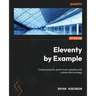 Eleventy by Example: Create powerful, performant websites with a static-first strategy