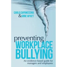 Preventing Workplace Bullying: An Evidence-Based Guide for Managers and Employees
