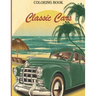 Classic Cars: A Coloring Adventure for Creative adults and kids