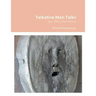 Talkative Man Talks: ...and other conversations